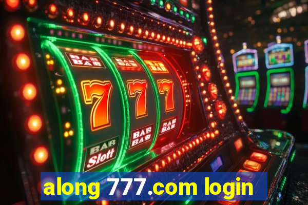 along 777.com login